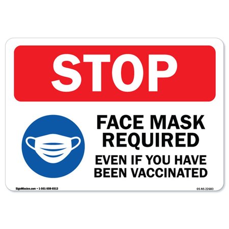 SIGNMISSION PSA, Stop- Face Mask Required Even If You Have Been Vaccinated, 10in X 7in Decal, OS-NS-D-710-22683 OS-NS-D-710-22683